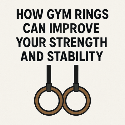 How Gym Rings Can Improve Your Strength and Stability
