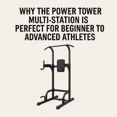 Why the Power Tower Multi-Station is Perfect for Beginner to Advanced Athletes