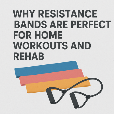 Why Resistance Bands Are Perfect for Home Workouts and Rehab