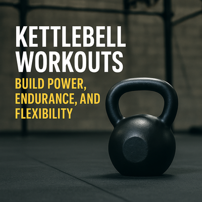 Kettlebell Workouts: Build Power, Endurance, and Flexibility