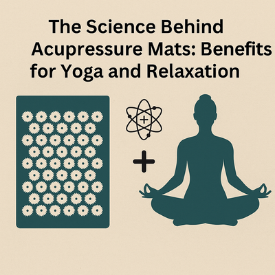 The Science Behind Acupressure Mats: Benefits for Yogaa and Relaxation