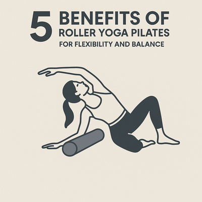 5 Benefits of Roller Yoga Pilates for Flexibility and Balance